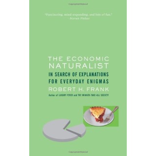 The Economic Naturalist: In Search of Explanations for Everyday Enigmas